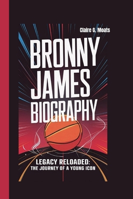 Bronny James Biography: Legacy Reloaded: The Jo...            Book Cover