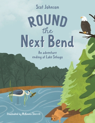 ROUND the Next Bend: An adventure ending at Lak... B0DKVKGWCW Book Cover