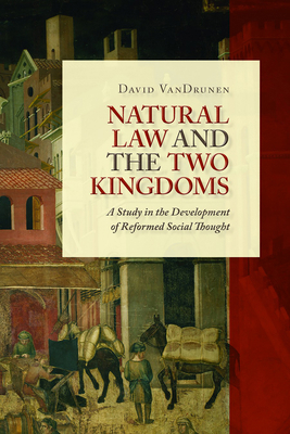 Natural Law and the Two Kingdoms: A Study in th... 0802864430 Book Cover