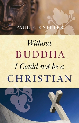 Without Buddha I Could Not Be a Christian 185168963X Book Cover