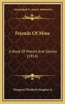 Friends of Mine: A Book of Poems and Stories (1... 1164736868 Book Cover