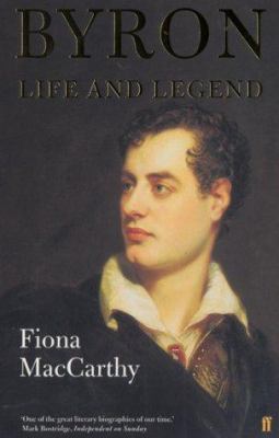 Byron: Life and Legend. Fiona MacCarthy 0571179975 Book Cover