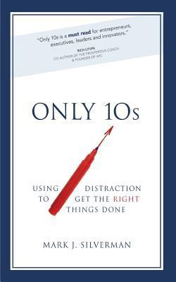 Only 10s: Using Distraction to Get the Right Th... 1986539490 Book Cover