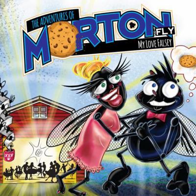 Paperback The Adventures of Morton the Fly : My Love Falsey Book