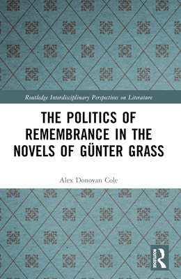 The Politics of Remembrance in the Novels of Gü... 1032386142 Book Cover