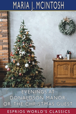 Evenings at Donaldson Manor; or, The Christmas ... 1034149091 Book Cover