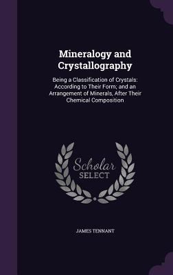 Mineralogy and Crystallography: Being a Classif... 1357830793 Book Cover