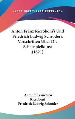 Anton Franz Riccoboni's Und Friedrich Ludwig Sc... [German] 1162459654 Book Cover