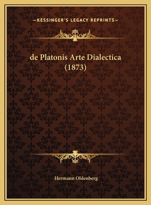 de Platonis Arte Dialectica (1873) [Latin] 1169676316 Book Cover