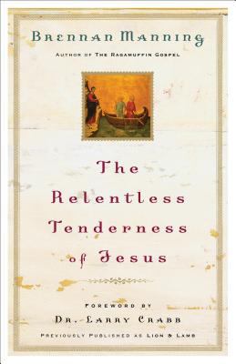 The Relentless Tenderness of Jesus 0800793390 Book Cover