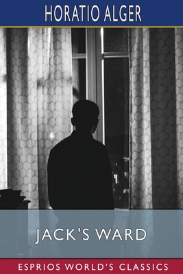 Jack's Ward (Esprios Classics): or, The Boy Gua... B0BJ16W5PS Book Cover