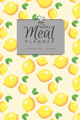 Weekly Meal Planner with Shopping List and Recipes: Organizer for 40 Weeks | Mosaic Collection – Lemons | 6” x 9”, 122 Pages