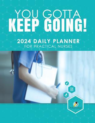 You Gotta Keep Going! 2024 Daily Planner for Pr... 1541967089 Book Cover