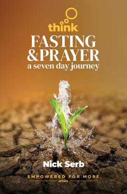 Think Prayer and Fasting: A Seven Day Journey 1915223075 Book Cover