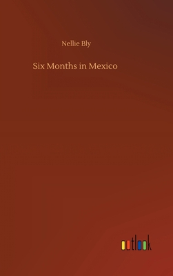 Six Months in Mexico 3752399589 Book Cover