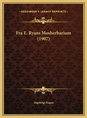 Fra E. Ryans Mosherbarium (1907) [Latin] 1169574505 Book Cover
