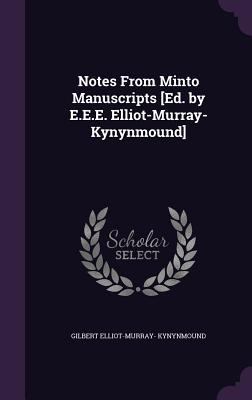 Notes From Minto Manuscripts [Ed. by E.E.E. Ell... 1356860257 Book Cover