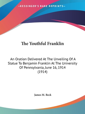 The Youthful Franklin: An Oration Delivered at ... 1161688137 Book Cover