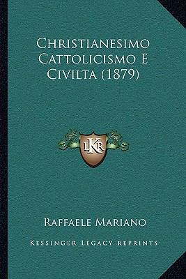 Christianesimo Cattolicismo E Civilta (1879) [Italian] 1167718100 Book Cover