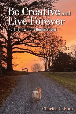 Be Creative and Live Forever B0F9LQM6C9 Book Cover