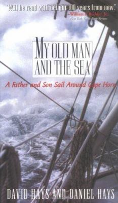 My Old Man and the Sea: A Father and Son Sail A... 1565121023 Book Cover