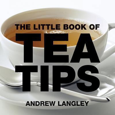 The Little Book of Tea Tips 1904573320 Book Cover