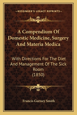 A Compendium Of Domestic Medicine, Surgery And ... 1166487687 Book Cover