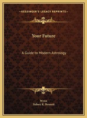 Your Future: A Guide to Modern Astrology 1169694543 Book Cover