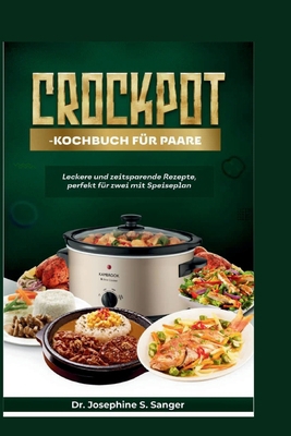 Crockpot-Kochbuch für Paare: Leckere und zeitsp... [German] B0CTFN2WSF Book Cover
