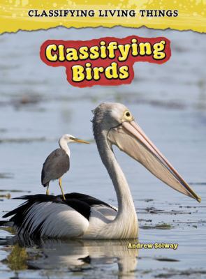 Classifying Birds (Classifying Living Things) 1432923633 Book Cover