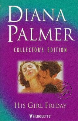His Girl Friday (Diana Palmer Collector's Editi... 0373598963 Book Cover