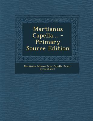 Martianus Capella... - Primary Source Edition [Latin] 1293917443 Book Cover