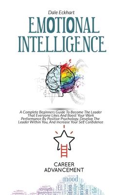 Emotional Intelligence: A Complete Beginners Gu... 1802738673 Book Cover