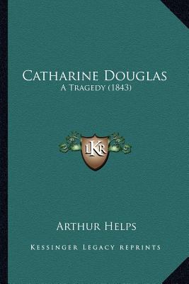 Catharine Douglas: A Tragedy (1843) 1164599682 Book Cover