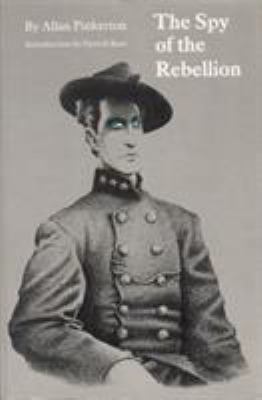 The Spy of the Rebellion 0803287224 Book Cover