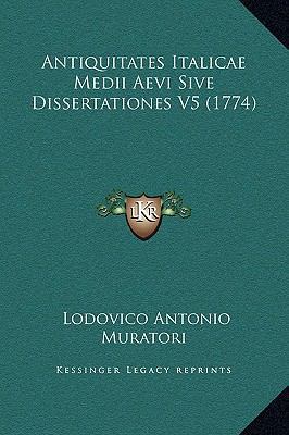 Antiquitates Italicae Medii Aevi Sive Dissertat... [Latin] 1169331440 Book Cover