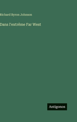 Dans l'extrême Far West [French] 3386666248 Book Cover