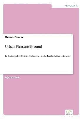 Urban Pleasure Ground: Bedeutung der Berliner K... [German] 3838661451 Book Cover