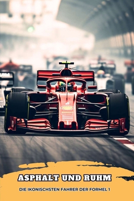 Asphalt und Ruhm: Die ikonischsten Piloten der ... [German] B0CKVFTWC5 Book Cover