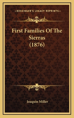 First Families of the Sierras (1876) 1164744275 Book Cover