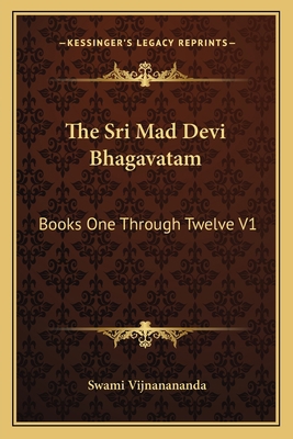 The Sri Mad Devi Bhagavatam: Books One Through ... 1162626720 Book Cover