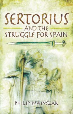 Sertorius and the Struggle for Spain 1848847874 Book Cover