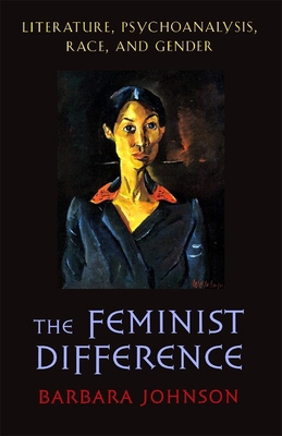 The Feminist Difference: Literature, Psychoanal... 0674001915 Book Cover