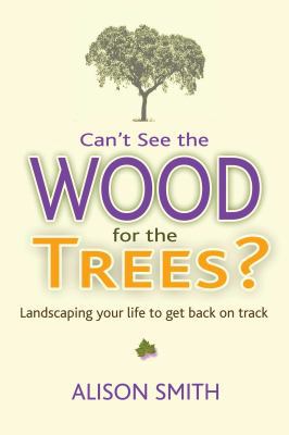 Can't See the Wood for the Trees?: Landscaping ... 1844097498 Book Cover