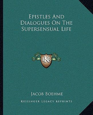 Epistles And Dialogues On The Supersensual Life 1162809515 Book Cover