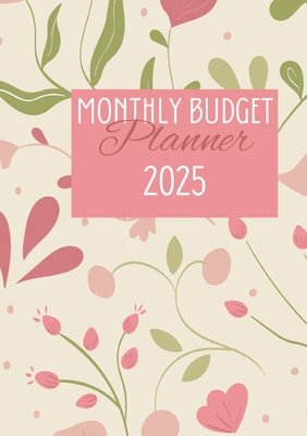 Monthly Budget Planner 2025: Organize Your Fina... 3384413008 Book Cover