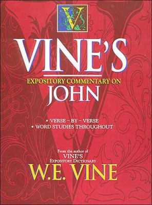 Vine's Expository Commentary on John 0785212345 Book Cover