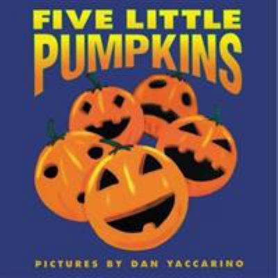 Five Little Pumpkins: A Fall and Halloween Book... 0694011770 Book Cover