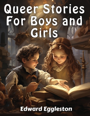 Queer Stories For Boys and Girls 1835912656 Book Cover