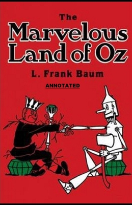 The Marvelous Land of Oz Annotated